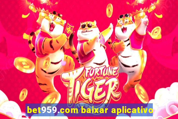 bet959.com baixar aplicativo